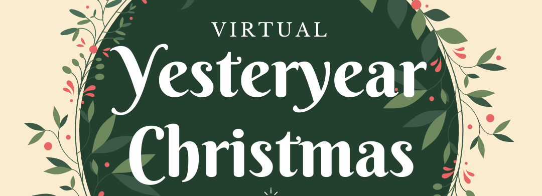 VIRTUAL Yesteryear Christmas Homeschool and Distance Learning Session - Dec 11