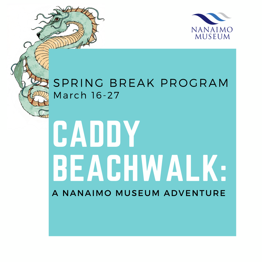 Spring Break 2021 - Caddy Beachwalk: A Nanaimo Museum Adventure