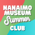 Nanaimo Museum Summer Club!