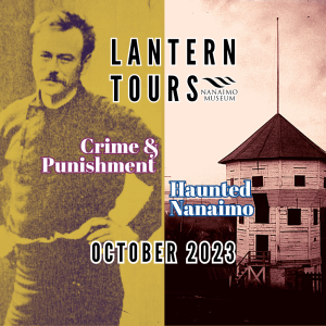 Poster for 2023 Lantern Tours. The square is split down the middle. On the right, a man stands with a mustache and his hands on his hips, in 1913 casual clothing. Words outlined in pink read "Crime & Punishment". On the right side, an archival photo of the Bastion historical building, with words outlined in blue : "Haunted Nanaimo." Black text outlined in white at the top and bottom of the image read: "Lantern Tours" and "October 2023"