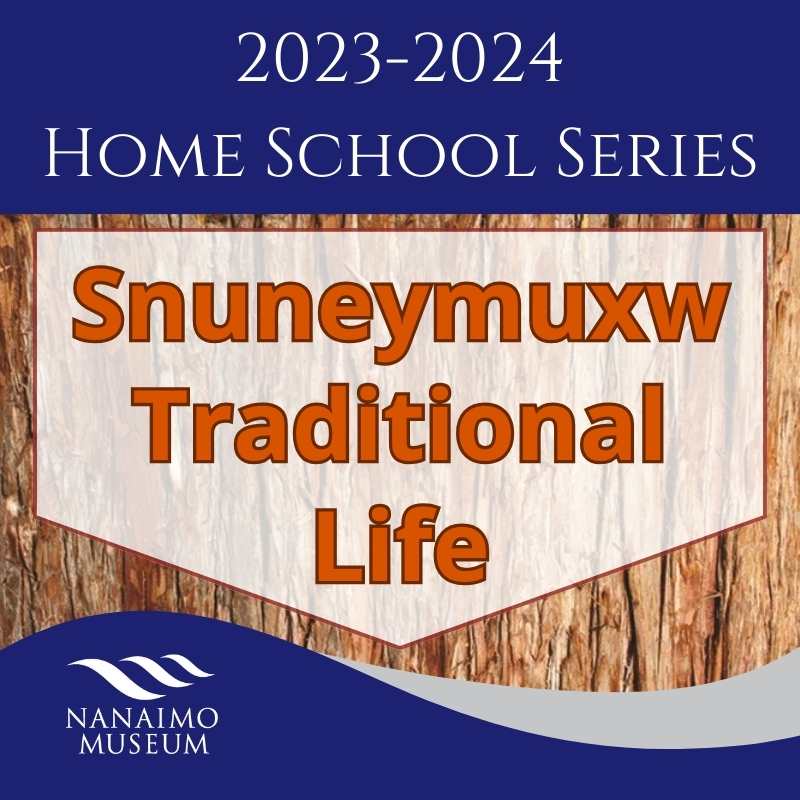 Home School Series: Snuneymuxw Traditional Life (Ages 8-10)
