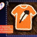 Orange Shirt Pin - Crafternoon Series